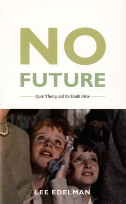 No Future: Queer Theory and the Death Drive