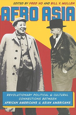 Afro Asia: Revolutionary Political and Cultural Connections Between African Americans and Asian Americans