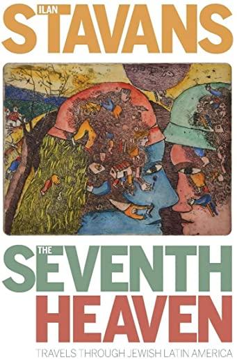 The Seventh Heaven: Travels Through Jewish Latin America