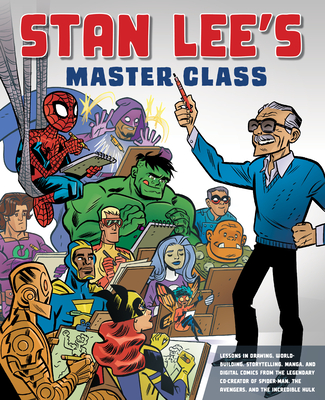 Stan Lee's Master Class: Lessons in Drawing, World-Building, Storytelling, Manga, and Digital Comics from the Legendary Co-Creator of Spider-Ma