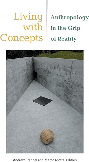 Living with Concepts: Anthropology in the Grip of Reality