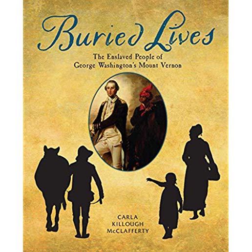 Buried Lives: The Enslaved People of George Washington's Mount Vernon
