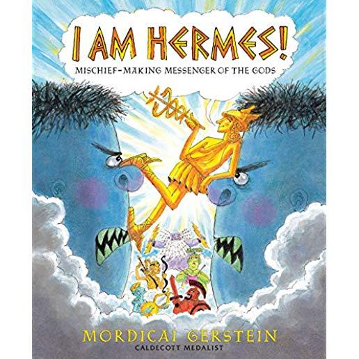 I Am Hermes!: Mischief-Making Messenger of the Gods