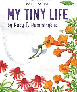 My Tiny Life by Ruby T. Hummingbird