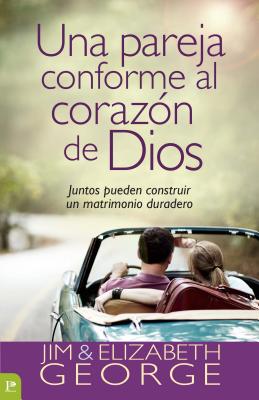 Una Pareja Conforme Al CorazÃ³n de Dios: Juntos Pueden Construir Un Matrimonio Duradero = A Couple After God's Own Heart