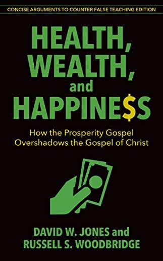 Health, Wealth, and Happiness: How the Prosperity Gospel Overshadows the Gospel of Christ