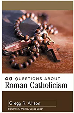 40 Questions about Roman Catholicism