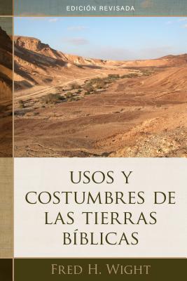 Usos Y Costumbres de Las Tierras BÃ­blicas: EdiciÃ³n Revisada