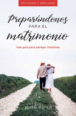 PreparÃ¡ndonos Para El Matrimonio: Una GuÃ­a Para Parejas Cristianas