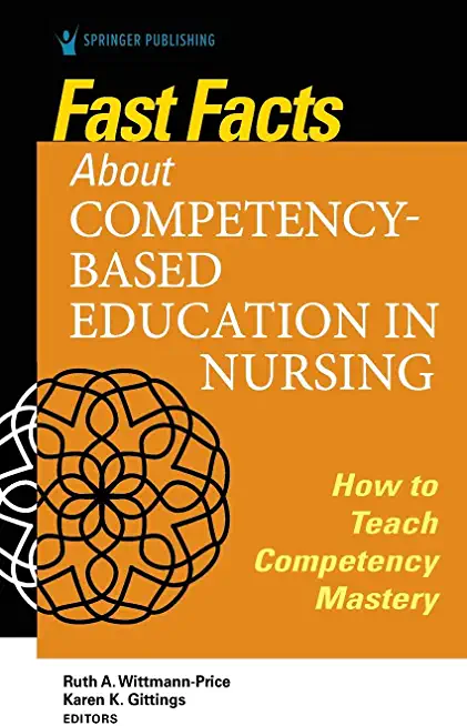 Fast Facts about Competency-Based Education in Nursing: How to Teach Competency Mastery