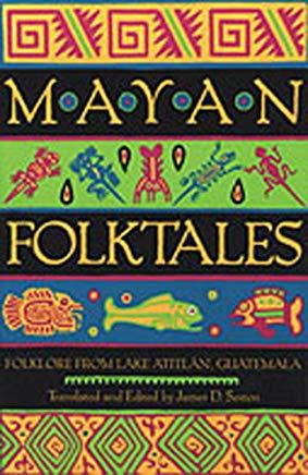 Mayan Folktales: Folklore from Lake AtitlÃ¡n, Guatemala