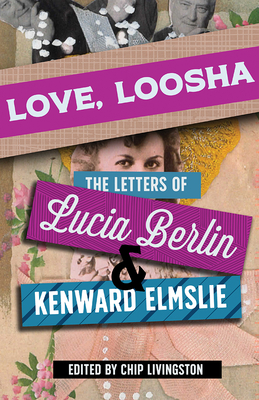 Love, Loosha: The Letters of Lucia Berlin and Kenward Elmslie