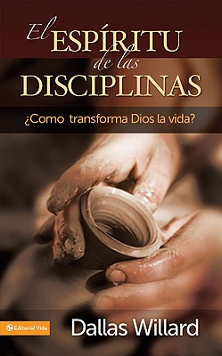 El EspÃ­ritu de Las Disciplinas: Â¿CÃ³mo Transforma Dios La Vida?