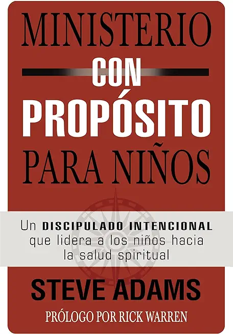 Ministerio Con PropÃ³sito Para NiÃ±os: Un Discipulado Intencional Que Dirige a Los NiÃ±os Hacia La Salud Espiritual