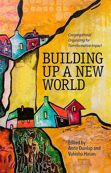 Building Up a New World: Congregational Organizing for Transformative Impact