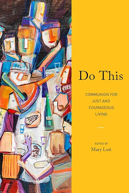 Do This: Communion for Just and Courageous Living