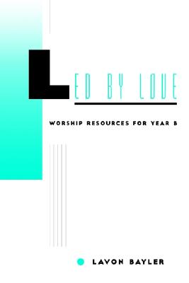 Led by Love - Worship Resources for Year B