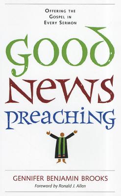 Good News Preaching: Offering the Gospel in Every Sermon