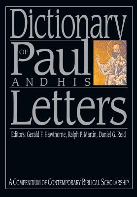 Dictionary of Paul and His Letters: A Compendium of Contempoary Biblical Scholarship