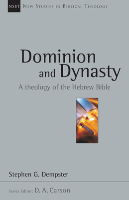 Dominion and Dynasty: A Theology of the Hebrew Bible