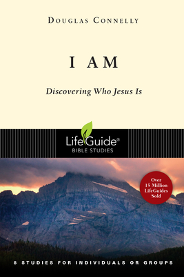 I Am: Discovering Who Jesus Is