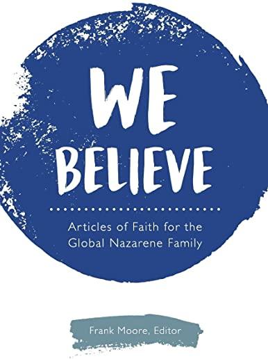 We Believe: Articles of Faith for the Global Nazarene Family
