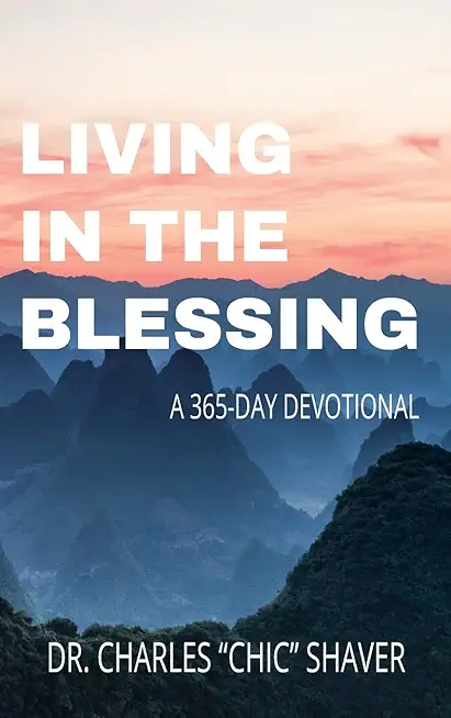 Living in the Blessing: A 365-Day Devotional
