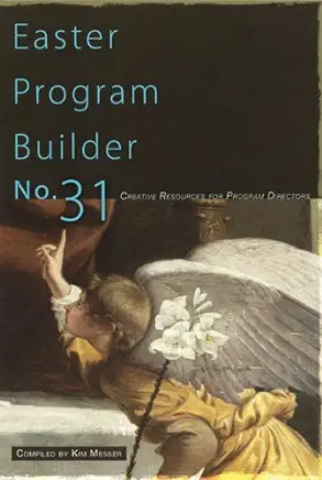 Easter Program Builder No. 31: Creative Resources for Program Directors