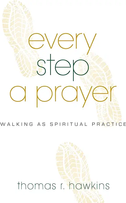 Every Step a Prayer: Walking as Spiritual Practice
