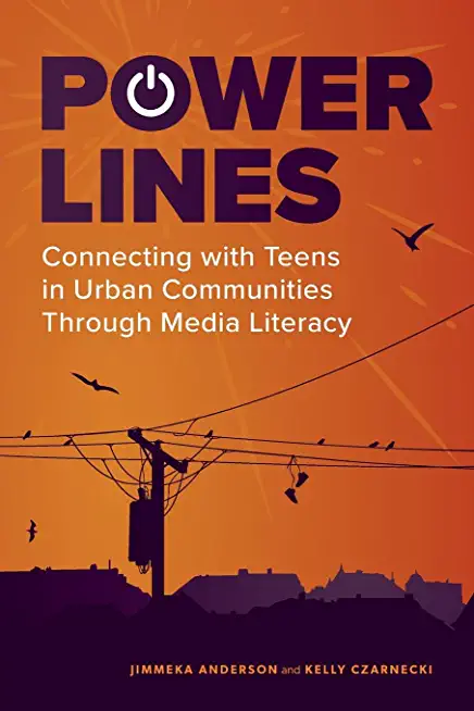 Power Lines: Connecting with Teens in Urban Communities Through Media Literacy