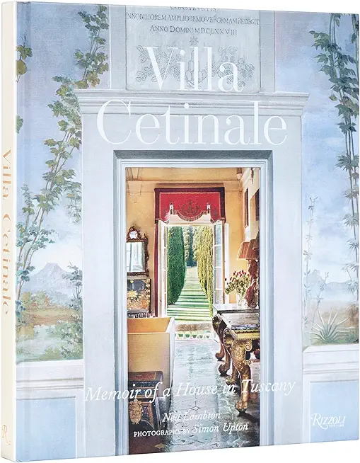 Villa Cetinale: Memoir of a House in Tuscany