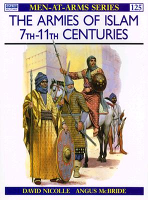 The Armies of Islam 7th 11th Centuries