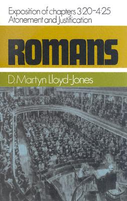 Romans: An Exposition of Chapters 3.20-4.25: Atonement and Justification