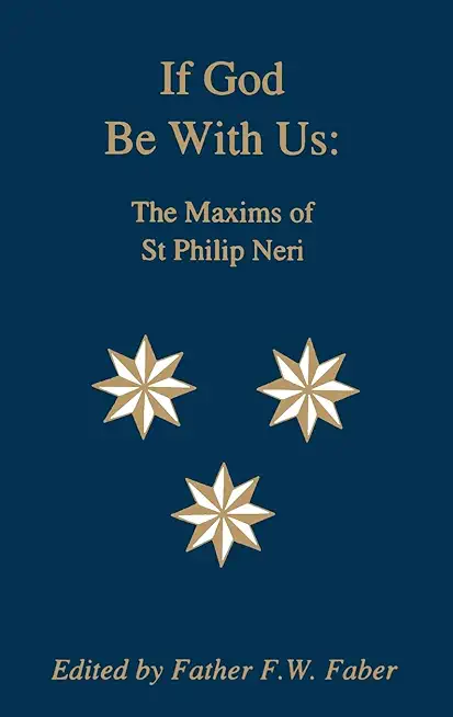 If God Be With Us: The Maxims of St Philip Neri