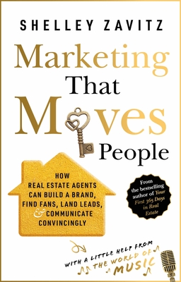 Marketing That Moves People: How Real Estate Agents Can Build a Brand, Find Fans, Land Leads, and Communicate Convincingly
