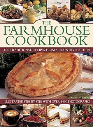 The Farmhouse Cookbook: 400 Traditional Recipes from a Country Kitchen, Illustrated Step by Step with Over 1400 Photographs