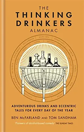 The Thinking Drinkers Almanac: Drinks for Every Day of the Year