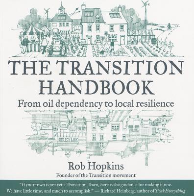 The Transition Handbook: From Oil Dependency to Local Resilience