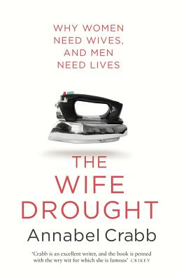 The Wife Drought: Why Women Need Wives and Men Need Lives