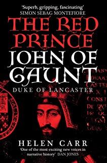 The Red Prince: The Life of John of Gaunt, the Duke of Lancaster