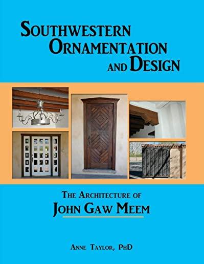 Southwestern Ornamentation & Design: The Architecture of John Gaw Meem