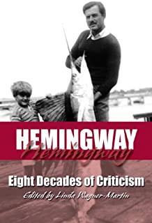Hemingway: Eight Decades of Criticism