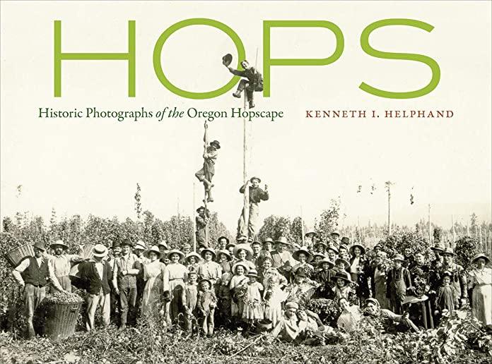 Hops: Historic Photographs of the Oregon Hopscape