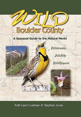 Wild Boulder County: A Seasonal Guide to the Natural World