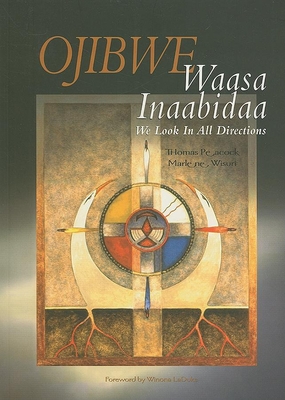 Ojibwe: Waasa Inaabidaa, We Look in All Directions