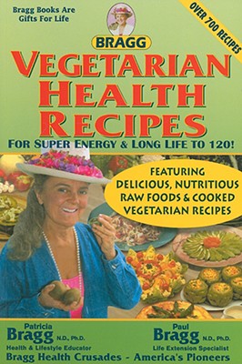 Vegetarian Health Recipes for Super Energy & Long Life to 120!