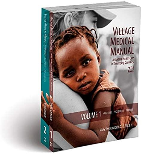 Village Medical Manual (7th Edition) (2 Volume Set): A Guide to Health Care in Developing Countries