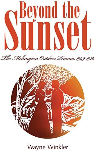 Beyond the Sunset: The Melungeon Outdoor Drama, 1969-1976