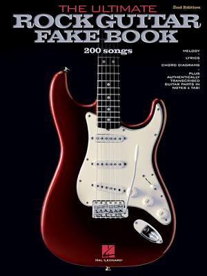 The Ultimate Rock Guitar Fake Book: 200 Songs Authentically Transcribed for Guitar in Notes & Tab!