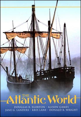 The Atlantic World: A History, 1400 - 1888